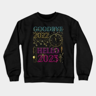 Happy New Year Goodbye 2022 Hello 2023 Crewneck Sweatshirt